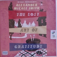 The Lost Art of Gratitude written by Alexander McCall Smith performed by Lesley Mackie on Audio CD (Unabridged)